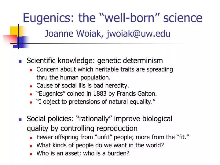 eugenics the well born science joanne woiak jwoiak@uw edu