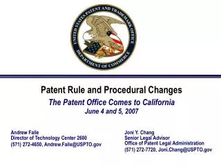 Patent Rule and Procedural Changes The Patent Office Comes to California June 4 and 5, 2007