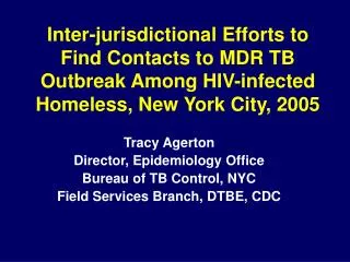 Inter-jurisdictional Efforts to Find Contacts to MDR TB Outbreak Among HIV-infected Homeless, New York City, 2005
