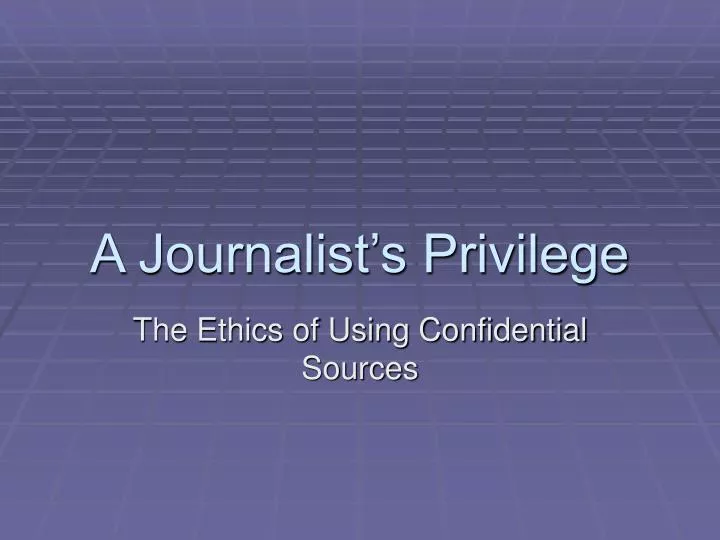 a journalist s privilege