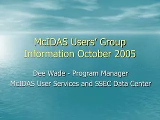 McIDAS Users’ Group Information October 2005