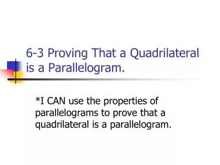 6-3 Proving That a Quadrilateral is a Parallelogram.