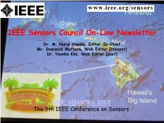 IEEE Sensors Council On-Line Newsletter Dr. M. Nurul Abedin, Editor-In-Chief Mr. Dominick Mattern, Web Editor (Present)