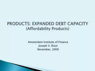 PRODUCTS: EXPANDED DEBT CAPACITY (Affordability Products)