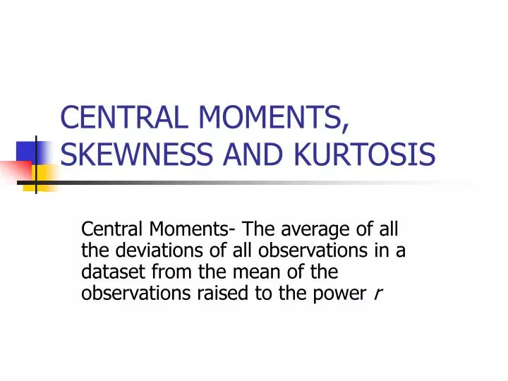 central moments skewness and kurtosis