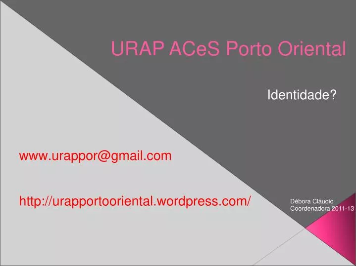 identidade www urappor@gmail com http urapportooriental wordpress com