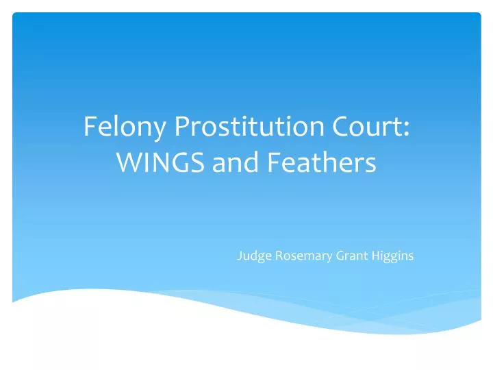 felony prostitution court wings and feathers