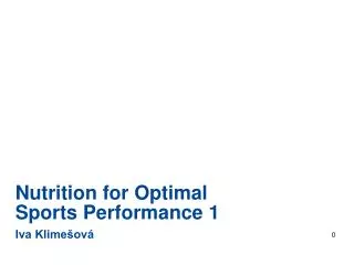 Nutrition for Optimal Sports Performance 1 Iva Klimešová