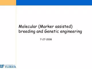 Molecular (Marker assisted) breeding and Genetic engineering