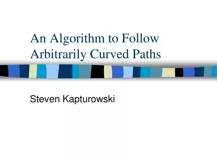 an algorithm to follow arbitrarily curved paths