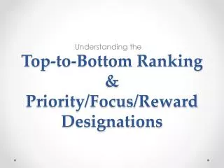 Top-to-Bottom Ranking &amp; Priority/Focus/Reward Designations
