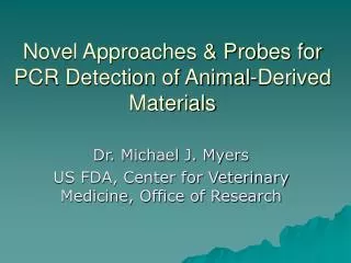 Novel Approaches &amp; Probes for PCR Detection of Animal-Derived Materials