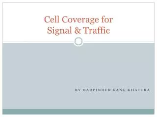 Cell Coverage for Signal &amp; Traffic