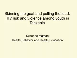 Skinning the goat and pulling the load: HIV risk and violence among youth in Tanzania