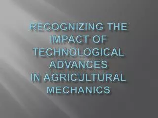 Recognizing the Impact of Technological Advances in Agricultural Mechanics