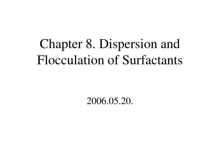 chapter 8 dispersion and flocculation of surfactants
