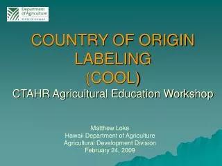 COUNTRY OF ORIGIN LABELING (COOL) CTAHR Agricultural Education Workshop