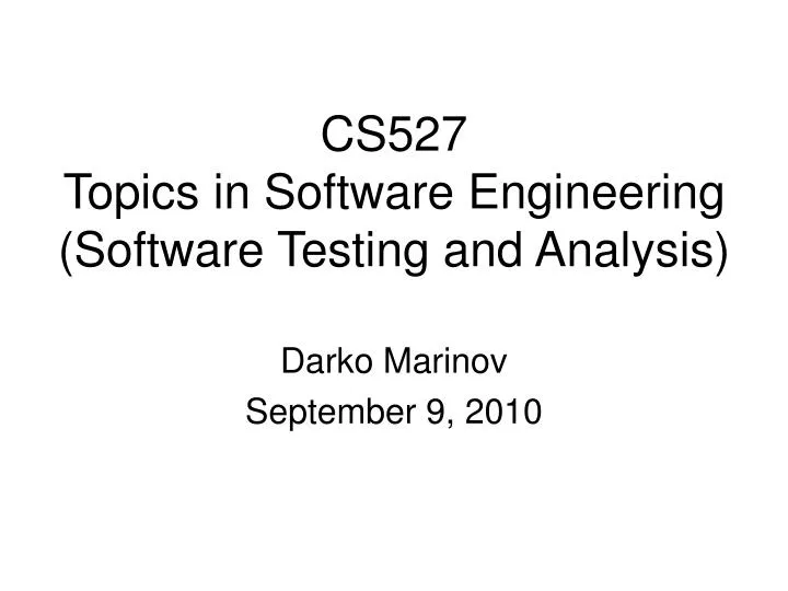 cs527 topics in software engineering software testing and analysis