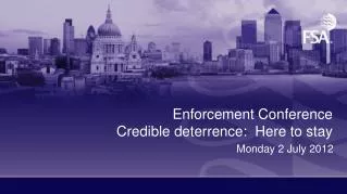 Enforcement Conference Credible deterrence: Here to stay