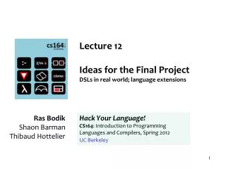 Lecture 12 Ideas for the Final Project DSLs in real world; language extensions