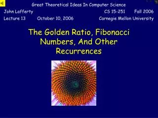 The Golden Ratio, Fibonacci Numbers, And Other Recurrences