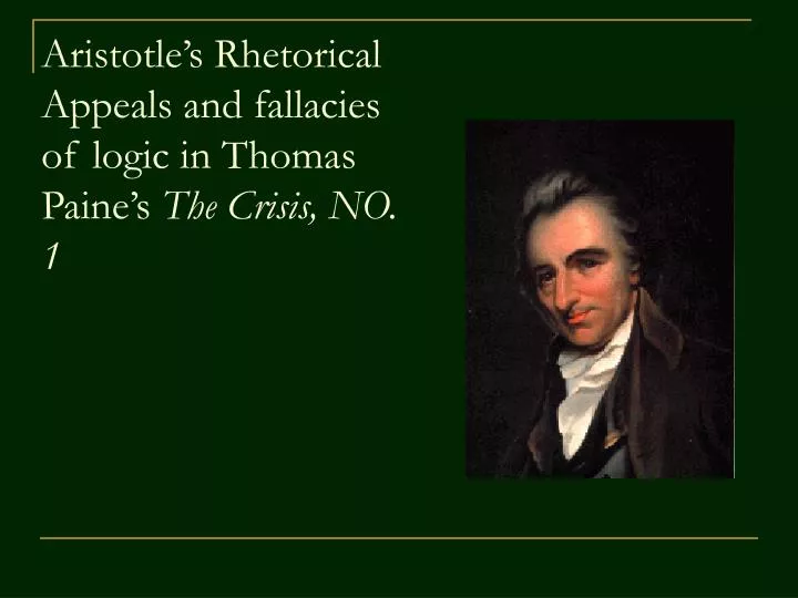 aristotle s rhetorical appeals and fallacies of logic in thomas paine s the crisis no 1