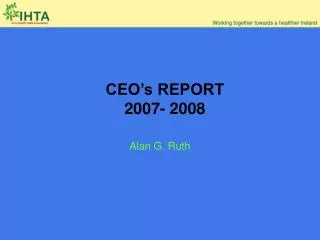 CEO’s REPORT 2007- 2008