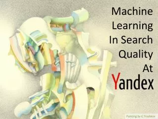 Machine Learning In Search Quality At