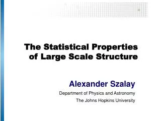 The Statistical Properties of Large Scale Structure