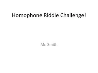 Homophone Riddle Challenge!