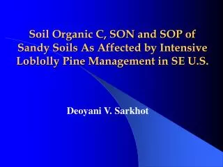 Soil Organic C, SON and SOP of Sandy Soils As Affected by Intensive Loblolly Pine Management in SE U.S.