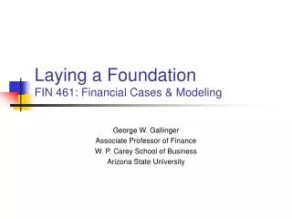 Laying a Foundation FIN 461: Financial Cases &amp; Modeling