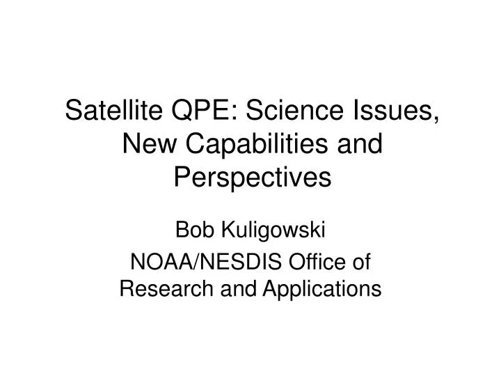 satellite qpe science issues new capabilities and perspectives