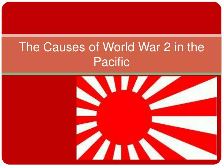 the causes of world war 2 in the pacific