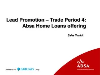 Lead Promotion – Trade Period 4: Absa Home Loans offering