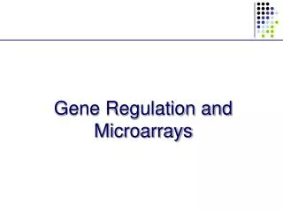 Gene Regulation and Microarrays