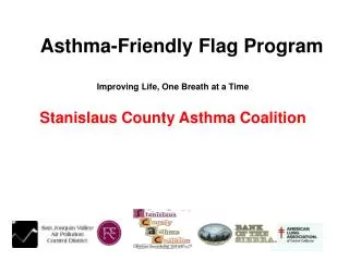 Asthma-Friendly Flag Program Improving Life, One Breath at a Time Stanislaus County Asthma Coalition