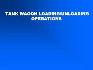 TANK WAGON LOADING/UNLOADING OPERATIONS