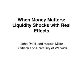 When Money Matters: Liquidity Shocks with Real Effects