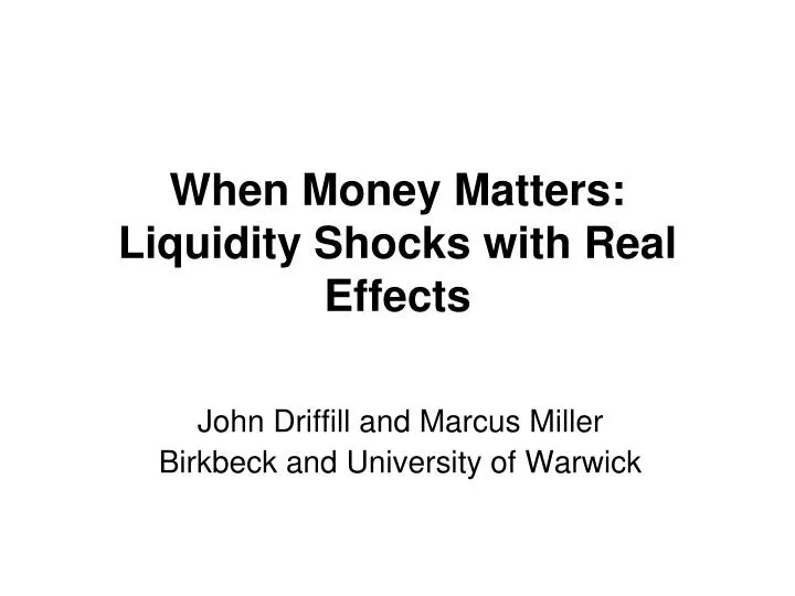 when money matters liquidity shocks with real effects