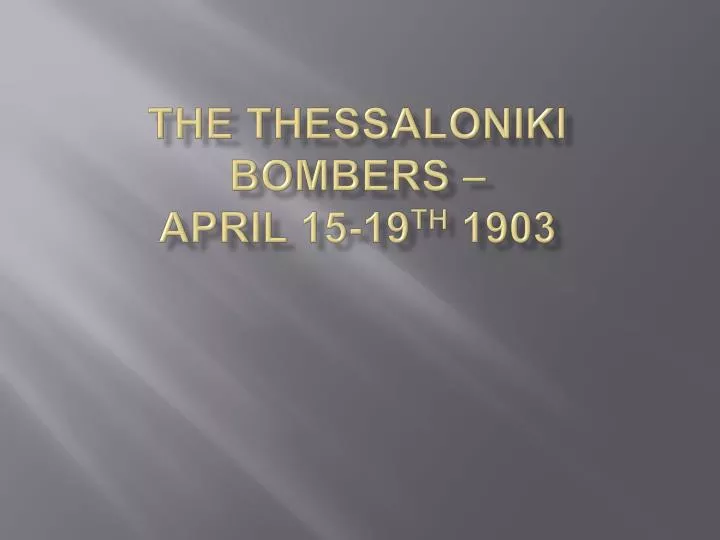 the thessaloniki bombers april 15 19 th 1903
