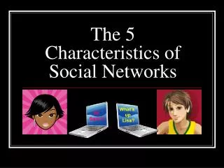 The 5 Characteristics of Social Networks