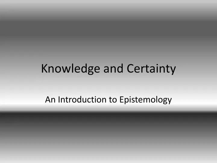 knowledge and certainty