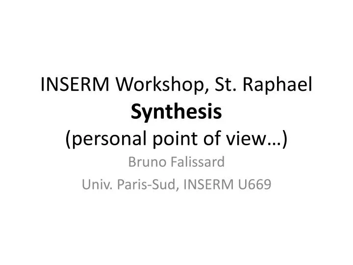 inserm workshop st raphael synthesis personal point of view