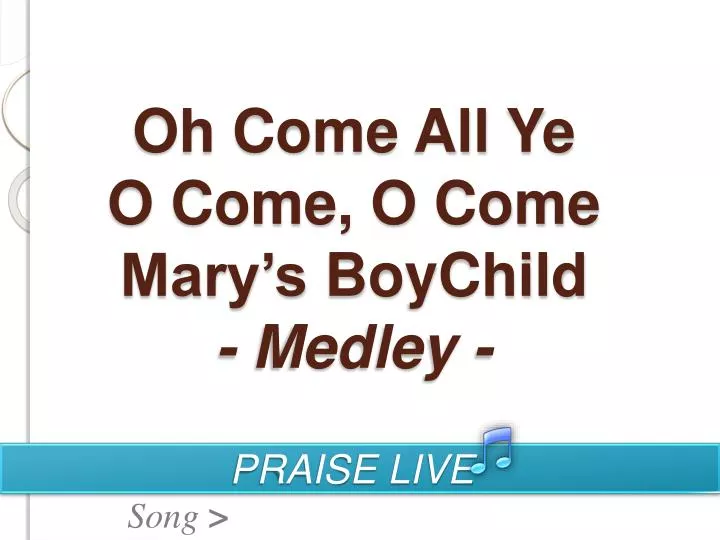 oh come all ye o come o come mary s boychild medley