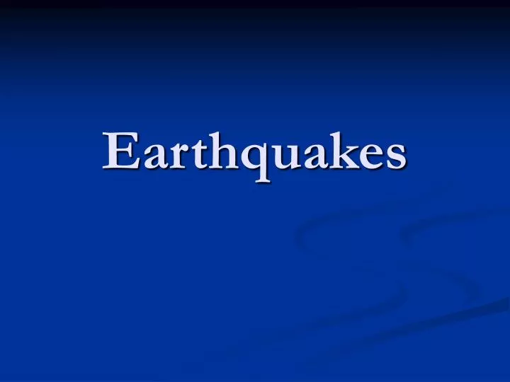 earthquakes