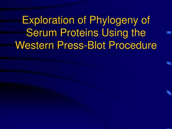 exploration of phylogeny of serum proteins using the western press blot procedure