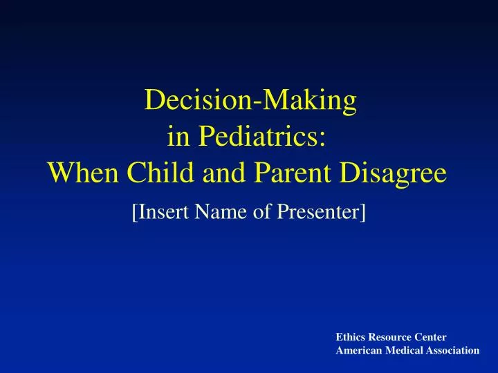decision making in pediatrics when child and parent disagree