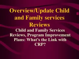 Overview/Update Child and Family services Reviews