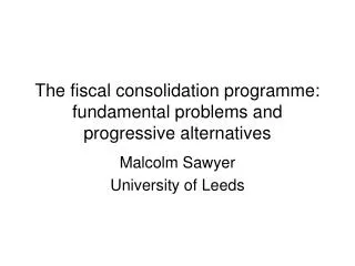 The fiscal consolidation programme: fundamental problems and progressive alternatives